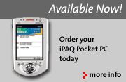 Available Now! Order your iPAQ Pocket PC today.  Click for more info.